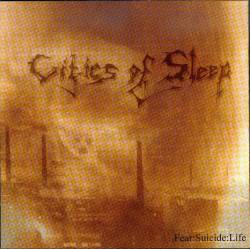 Cities Of Sleep : Fear, Suicide, Life